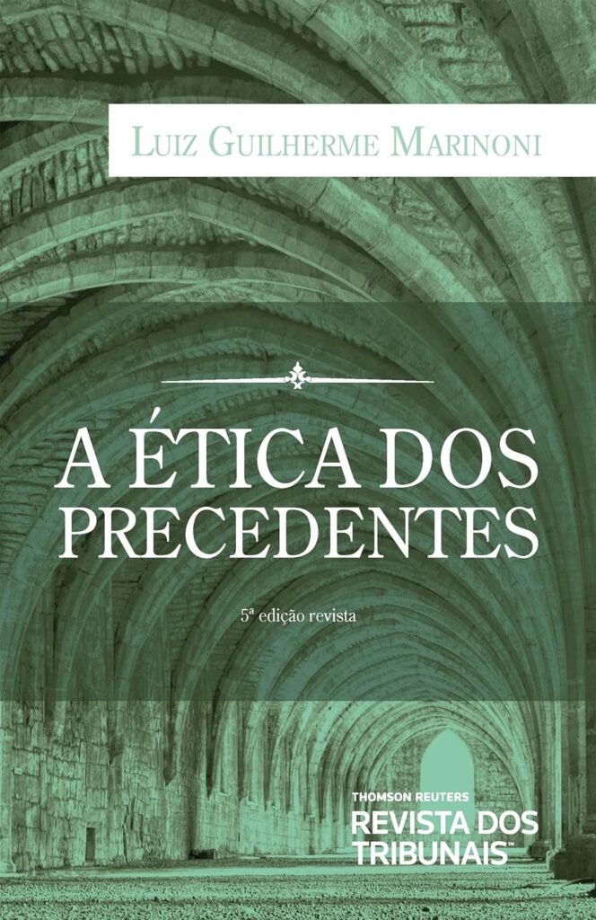 A Ética Dos Precedentes - 5ª Edição (2023) 