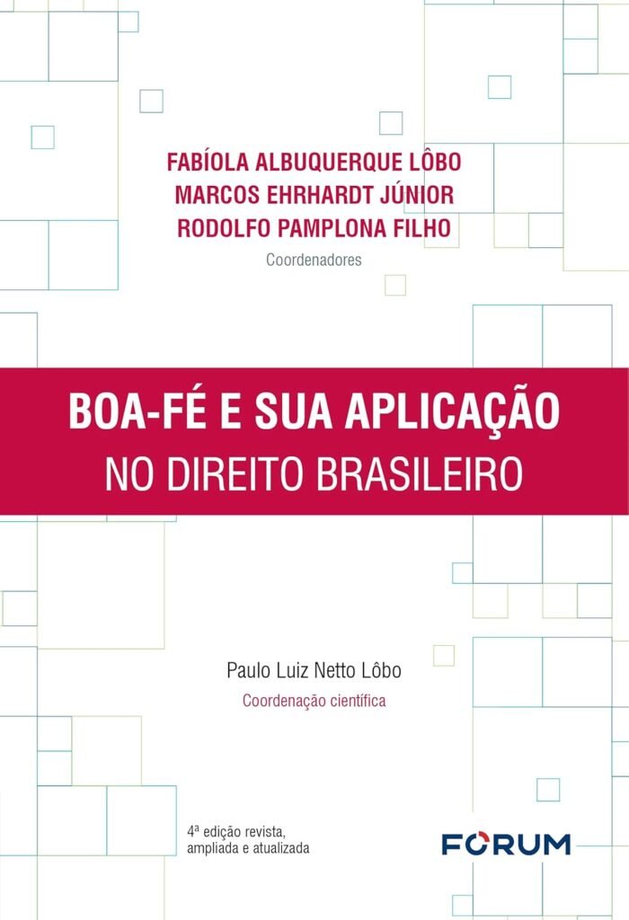 Boa-Fé e sua Aplicação no Direito Brasileiro, de Marcos Ehrhardt Jr., Rodolfo Pamplona Filho e Fabíola Albuquerque Lobo