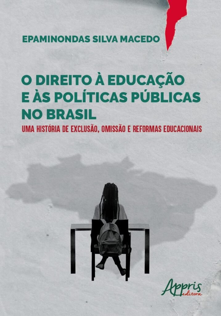 O DIREITO À EDUCAÇÃO E ÀS POLÍTICAS PÚBLICAS NO BRASIL:: UMA HISTÓRIA DE EXCLUSÃO, OMISSÃO E REFORMAS EDUCACIONAIS