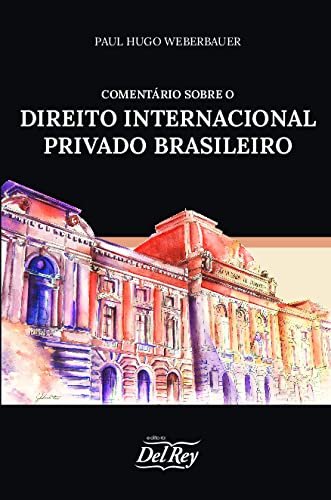 Comentário Sobre o Direito Internacional Privado, por Paul Hugo Weberbauer