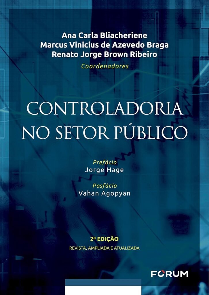 Controladoria do Setor Público (Marcus Vinicius de Azevedo Braga, Ana Carla Bliacheriene e Renato Jorge Brown Ribeiro)