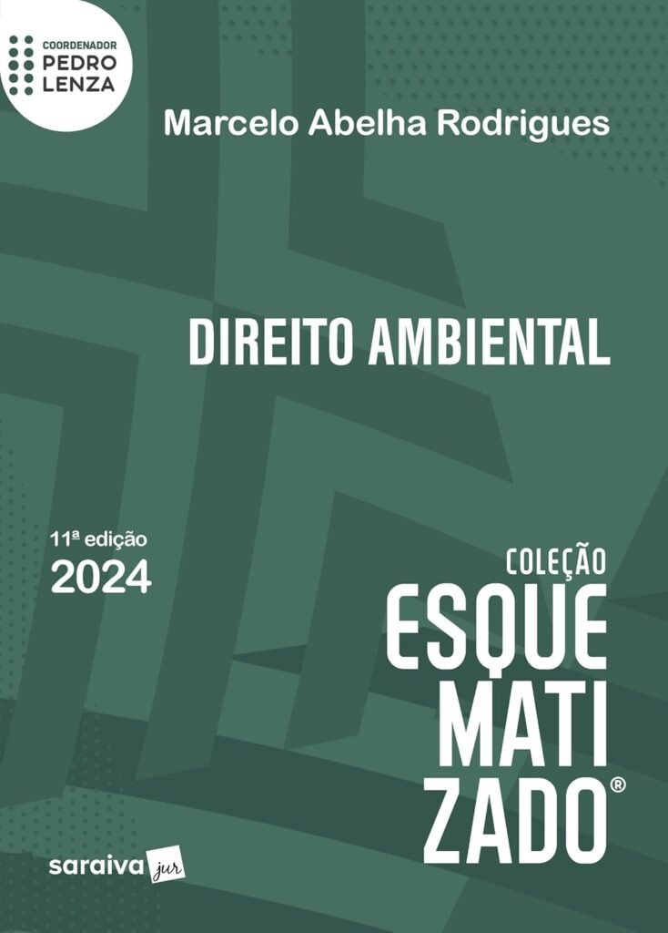 Direito Ambiental Esquematizado - por Marcelo Abelha Rodrigues e Pedro Lenza