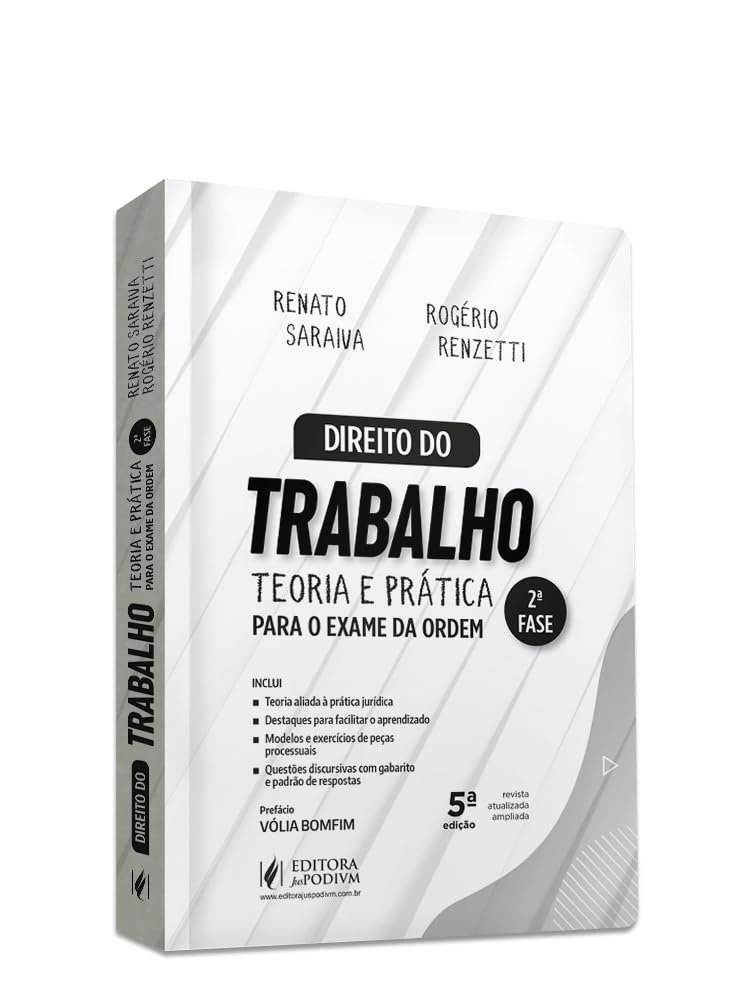 Direito Do Trabalho: Teoria e Prática Para o Exame da Ordem 2ª Fase, por Rogério Renzetti e Renato Saraiva