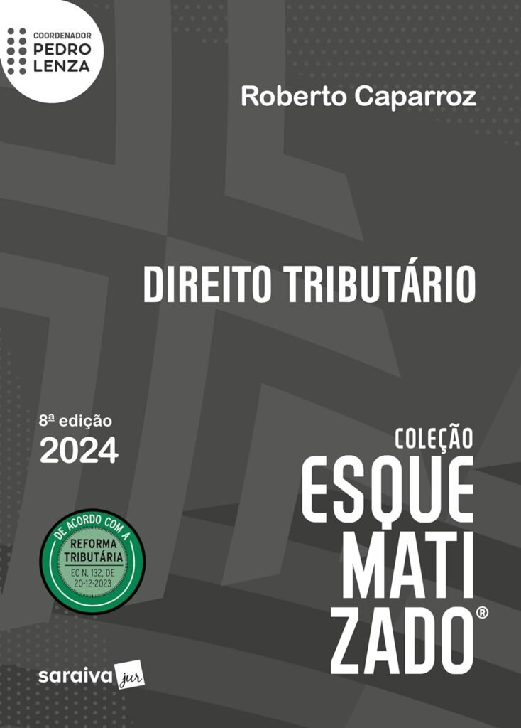 Direito Tributário – Coleção Esquematizado – 8ª Edição, de Roberto Caparroz