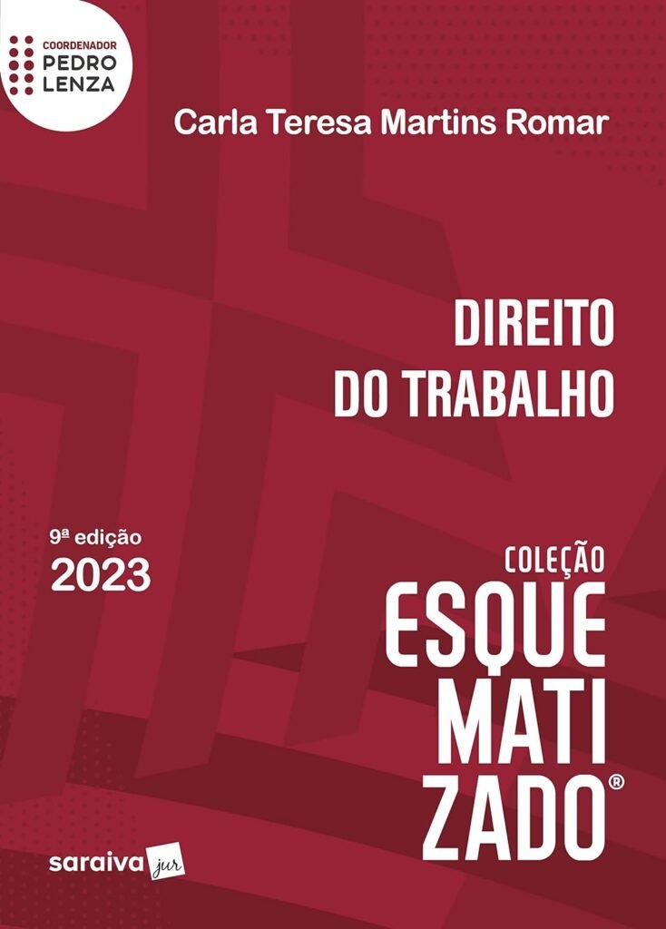 Direito do Trabalho Esquematizado, por Pedro Lenza e Carla Teresa Martins Romar