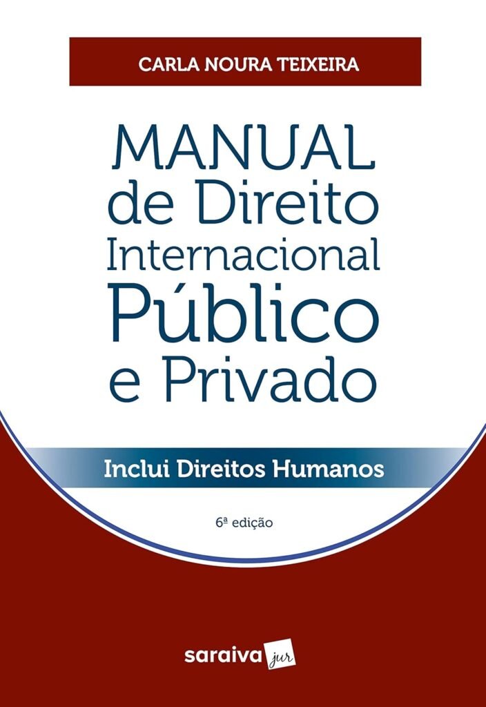 Manual de Direito Internacional Público e Privado, por Carla Noura Teixeira e José Fabio Rodrigues Maciel