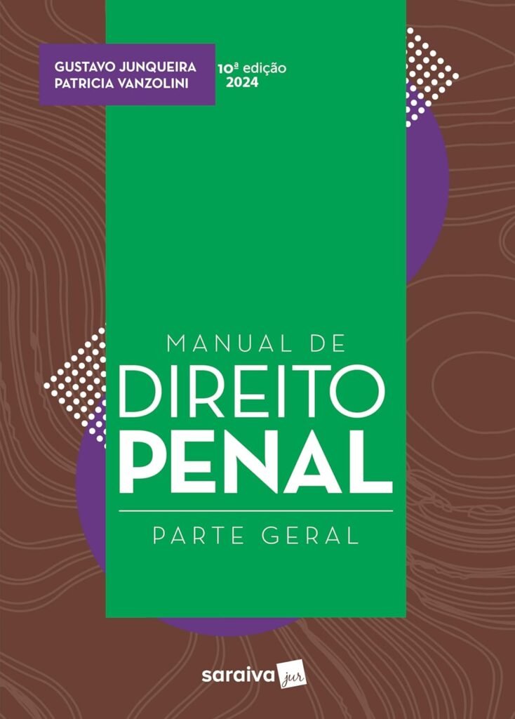 Manual de Direito Penal: Parte Geral – Gustavo Junqueira e Patrícia Vanzolini