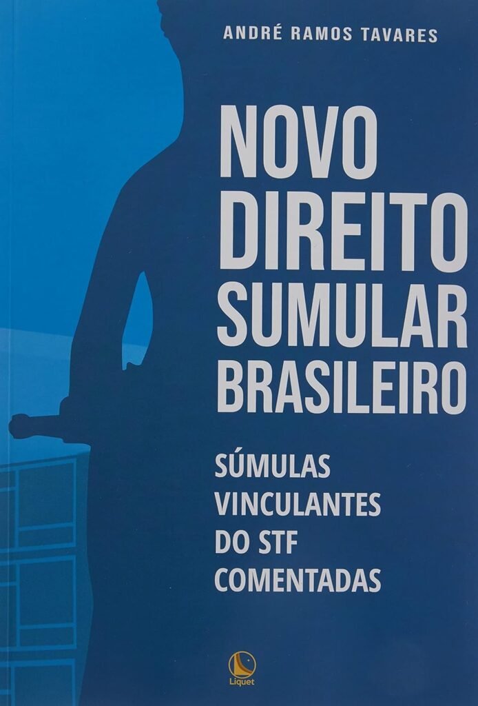 Novo Direito Sumular Brasileiro: Súmulas Vinculantes Do Stf Comentadas 